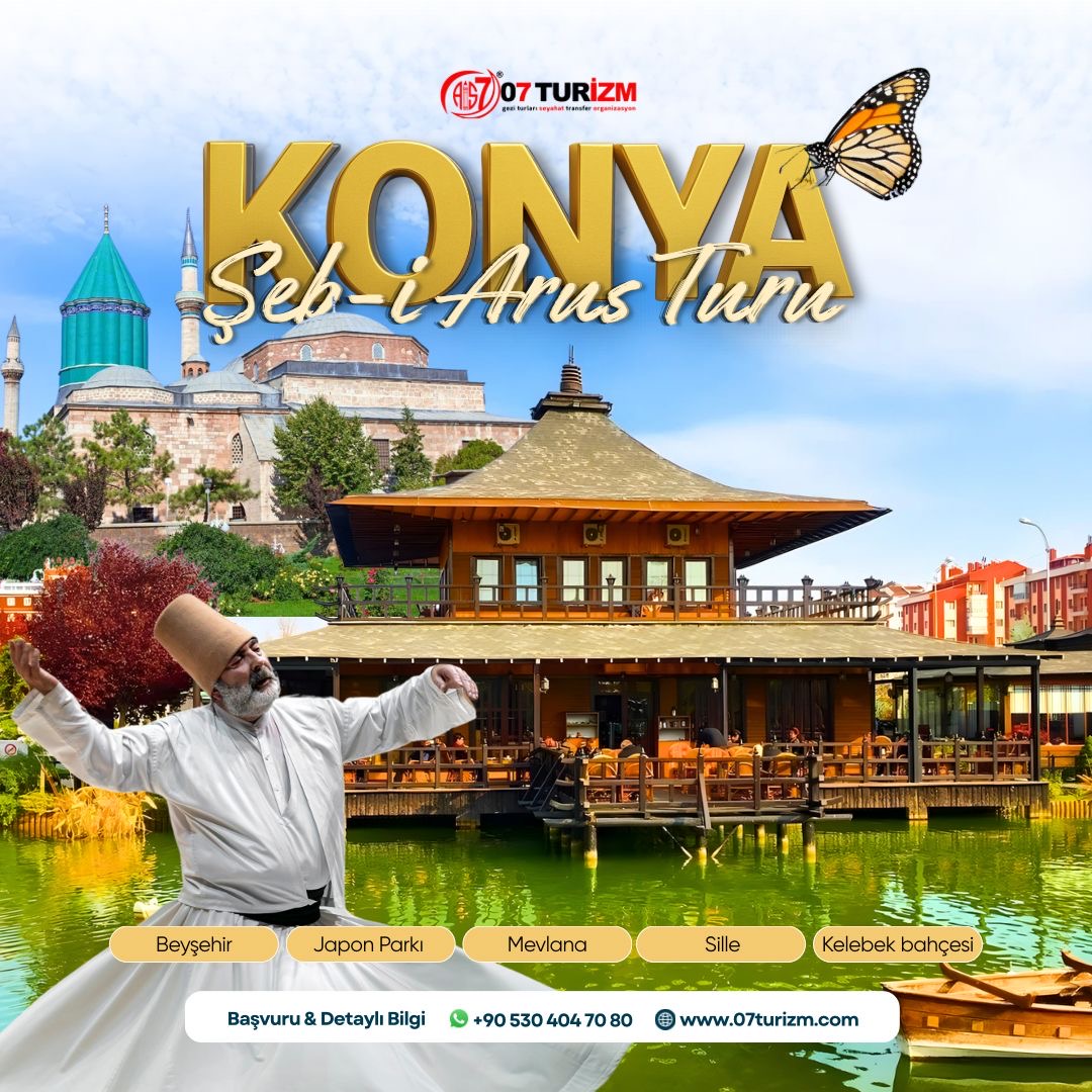 Konya Mevlana Şeb-i Arus Turu- Sille -Mevlana-Kelebek Vadisi-Japon Parkı-Beyşehir